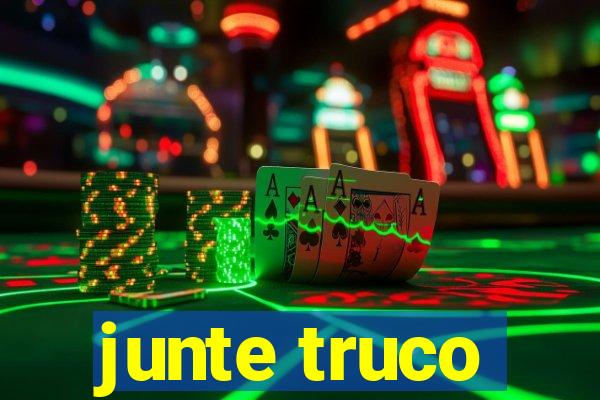 junte truco